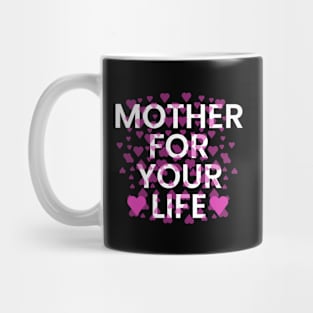 Mother for your life typography design Mug